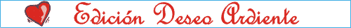 Werbung Edici&oacute;n Deseo Ardiente